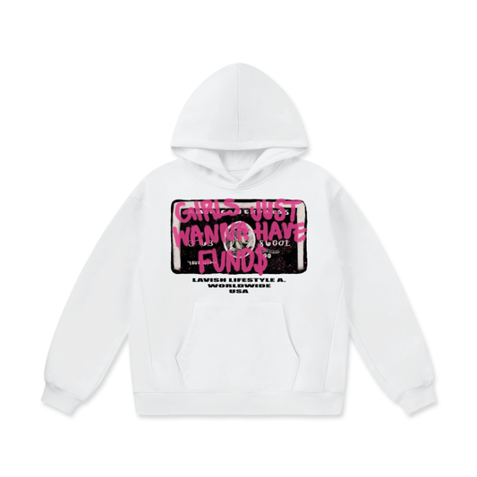 Girls Just Wanna Have Funds Hoodie